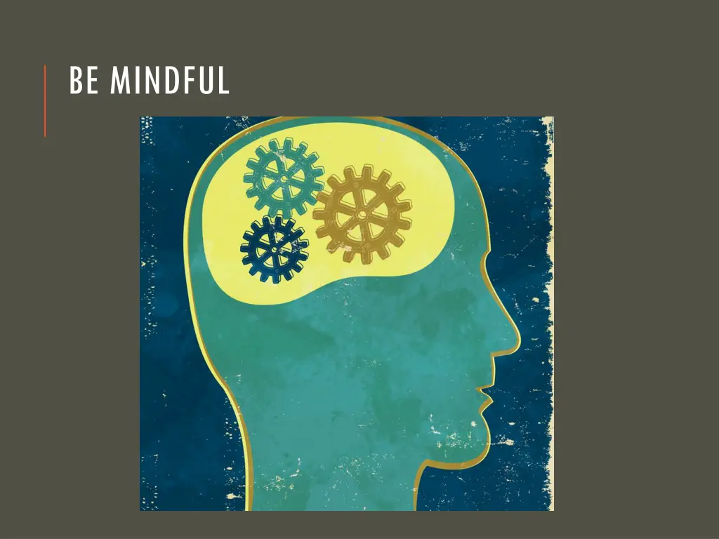 be mindful