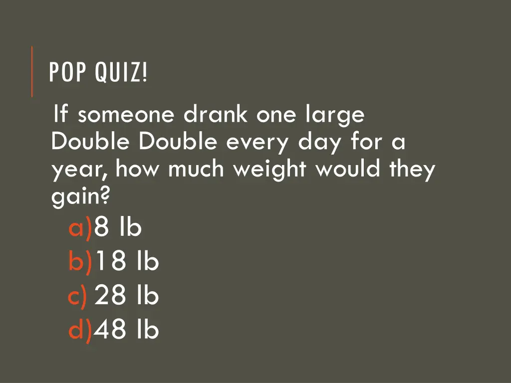 pop quiz if someone drank one large double double