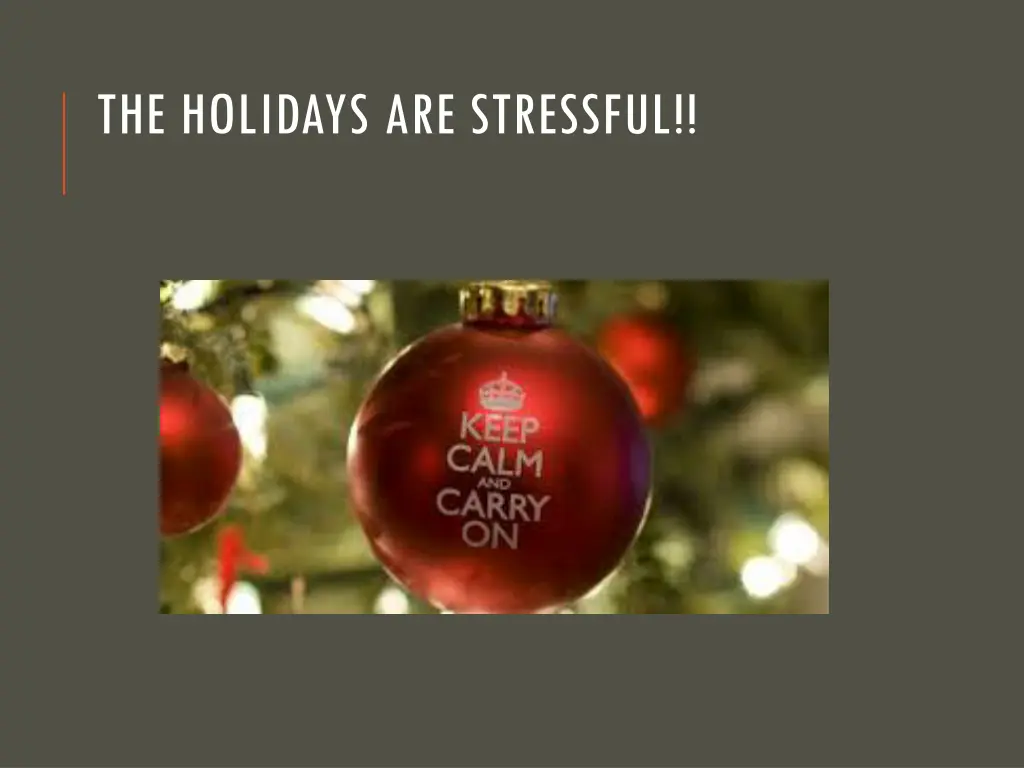 the holidays are stressful