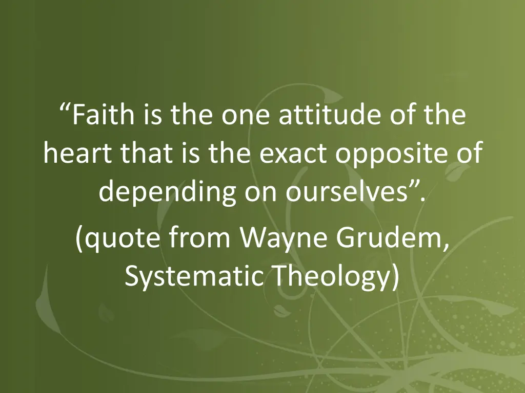 faith is the one attitude of the heart that