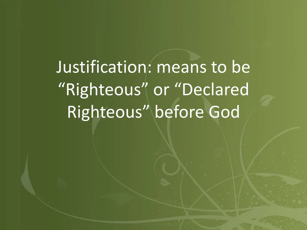 justification means to be righteous or declared