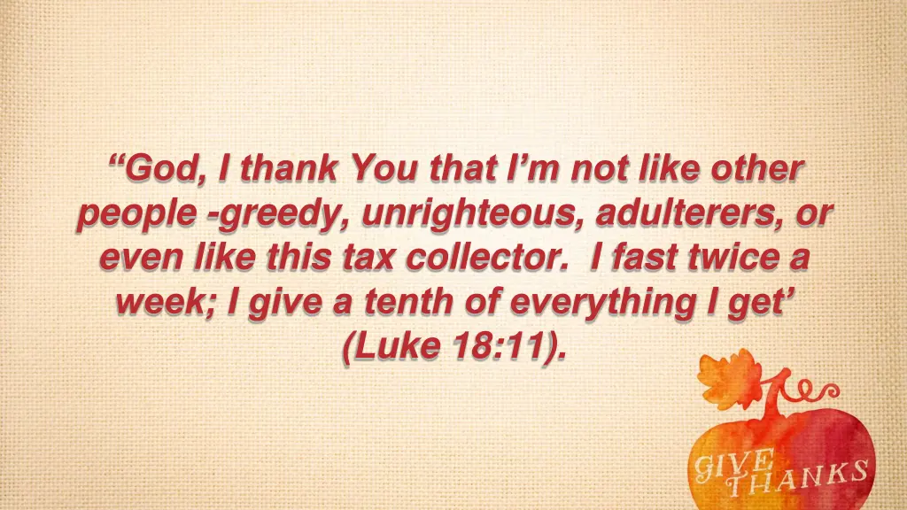 god i thank you that i m not like other people