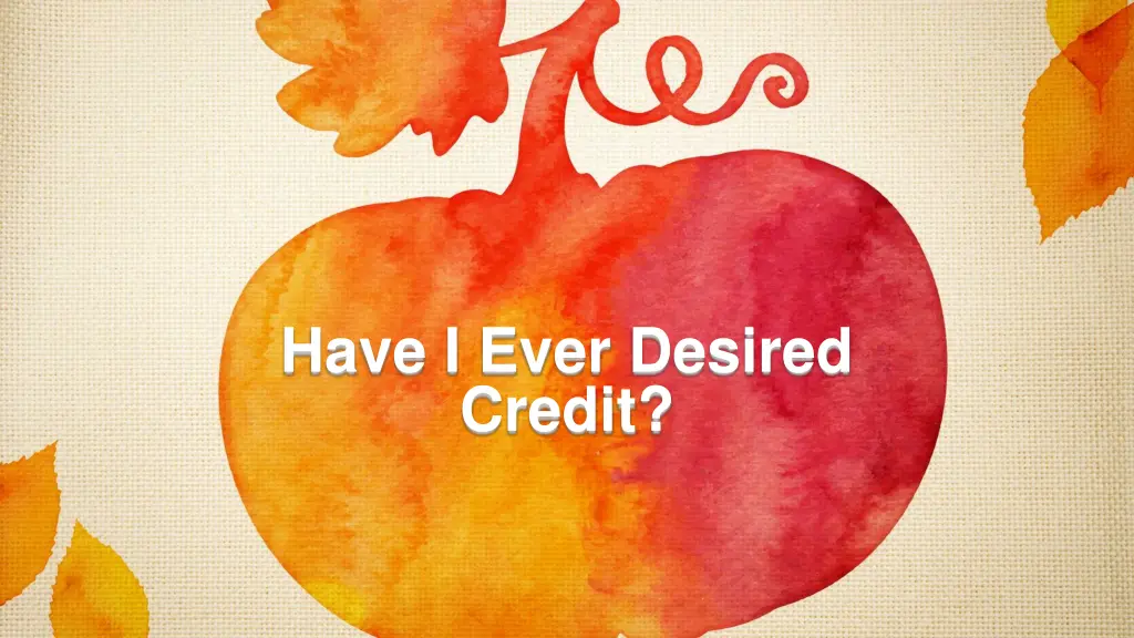 have i ever desired credit