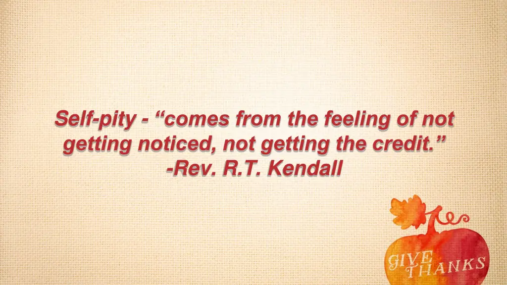 self pity comes from the feeling of not getting
