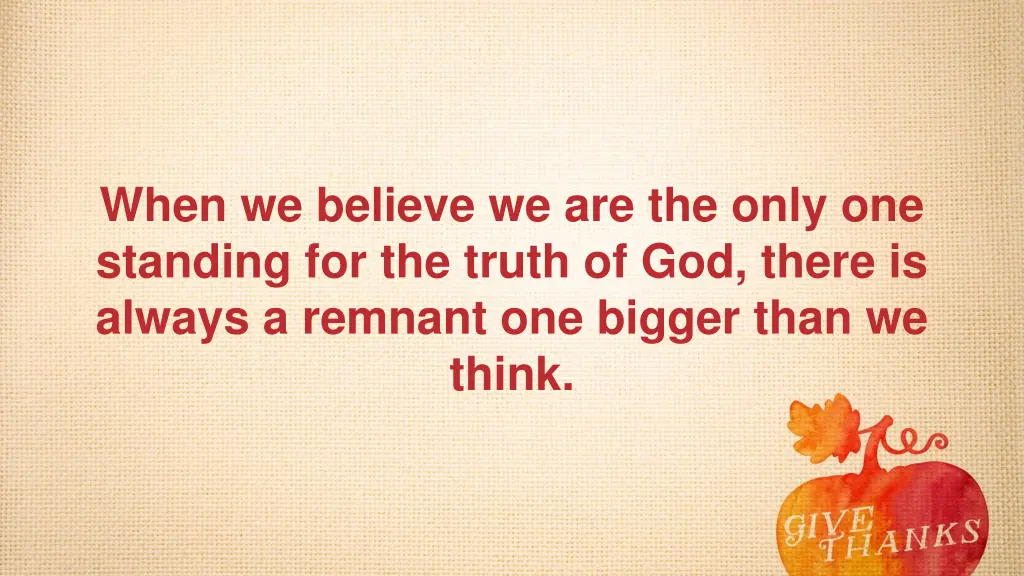 when we believe we are the only one standing