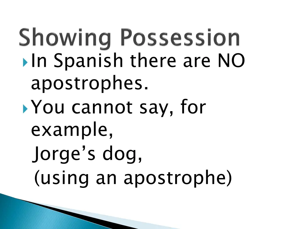 in spanish there are no apostrophes you cannot