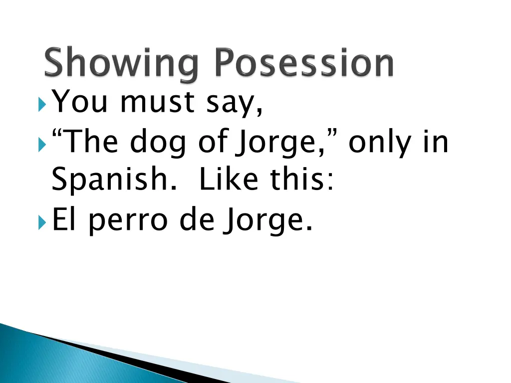 you must say the dog of jorge only in spanish