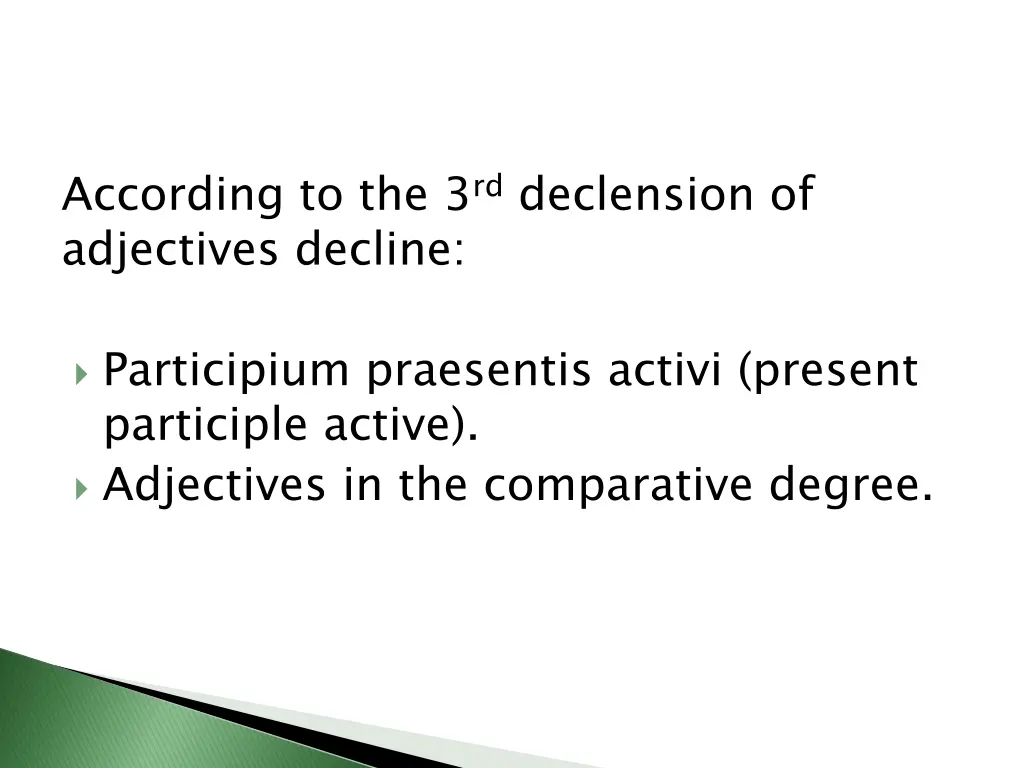 according to the 3 rd declension of adjectives