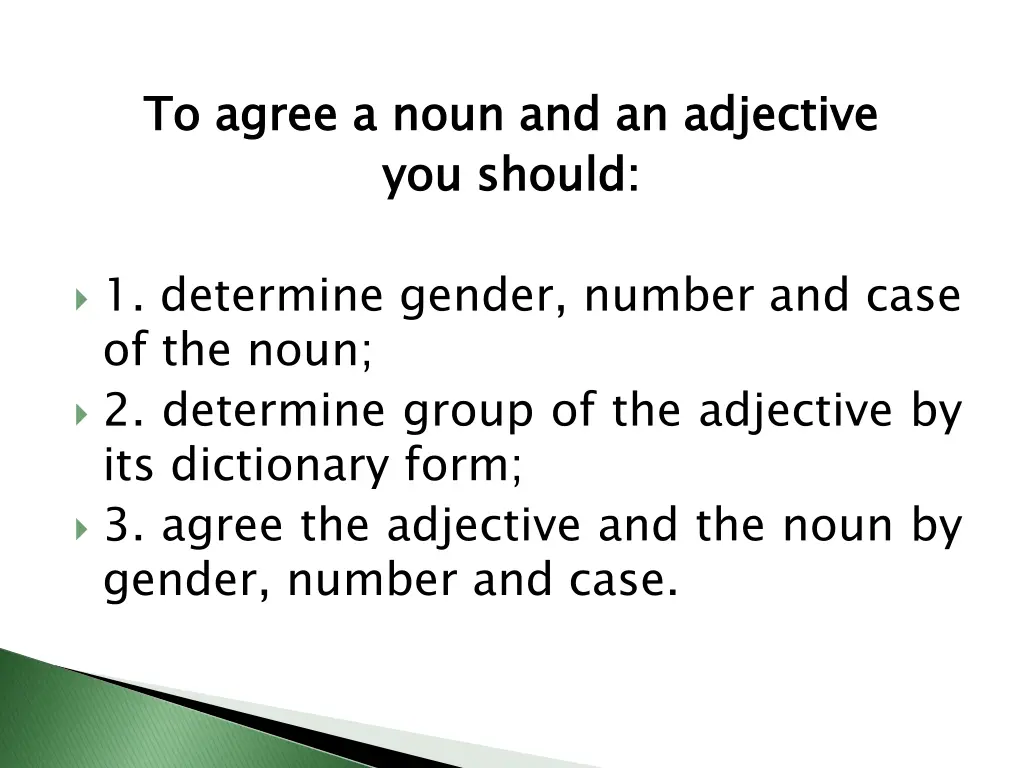 to agree a noun and an adjective you should