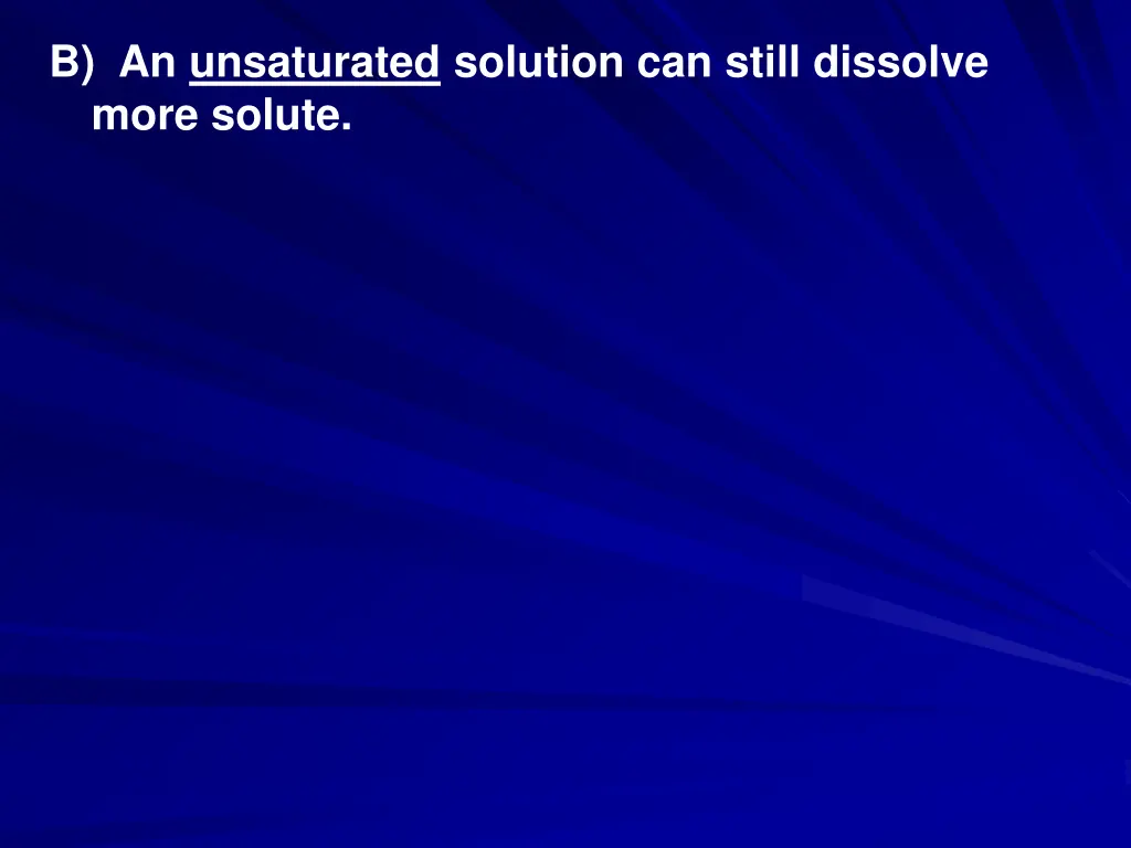 b an unsaturated solution can still dissolve more