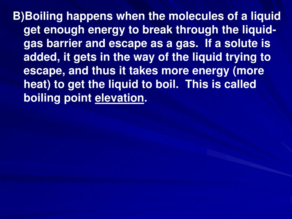 b boiling happens when the molecules of a liquid