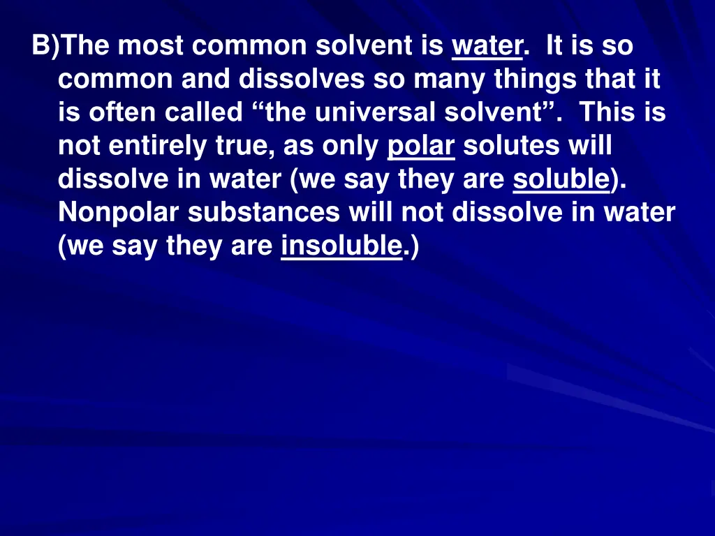 b the most common solvent is water