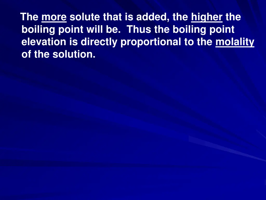 the more solute that is added the higher