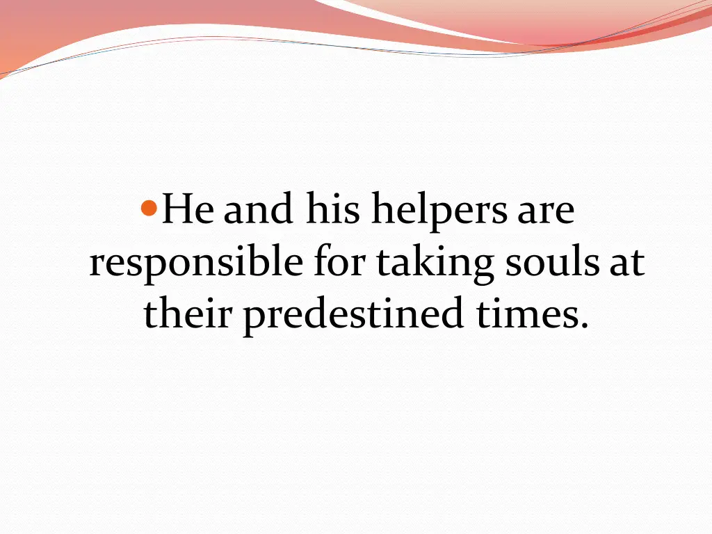 he and his helpers are responsible for taking