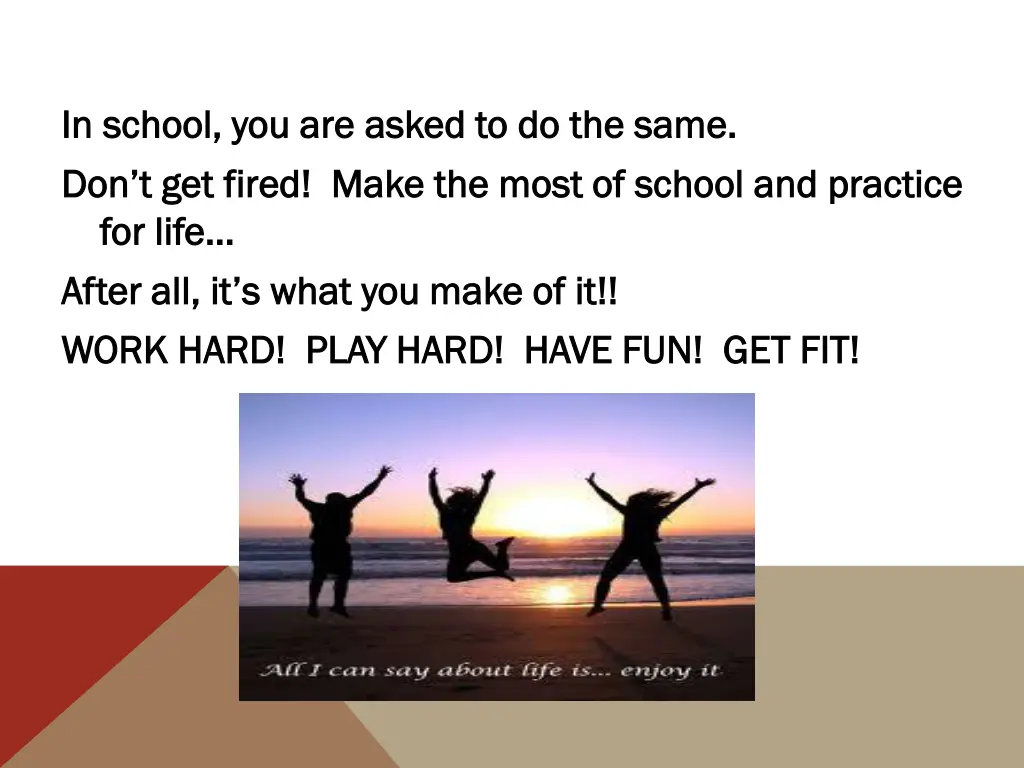 in school you are asked to do the same in school