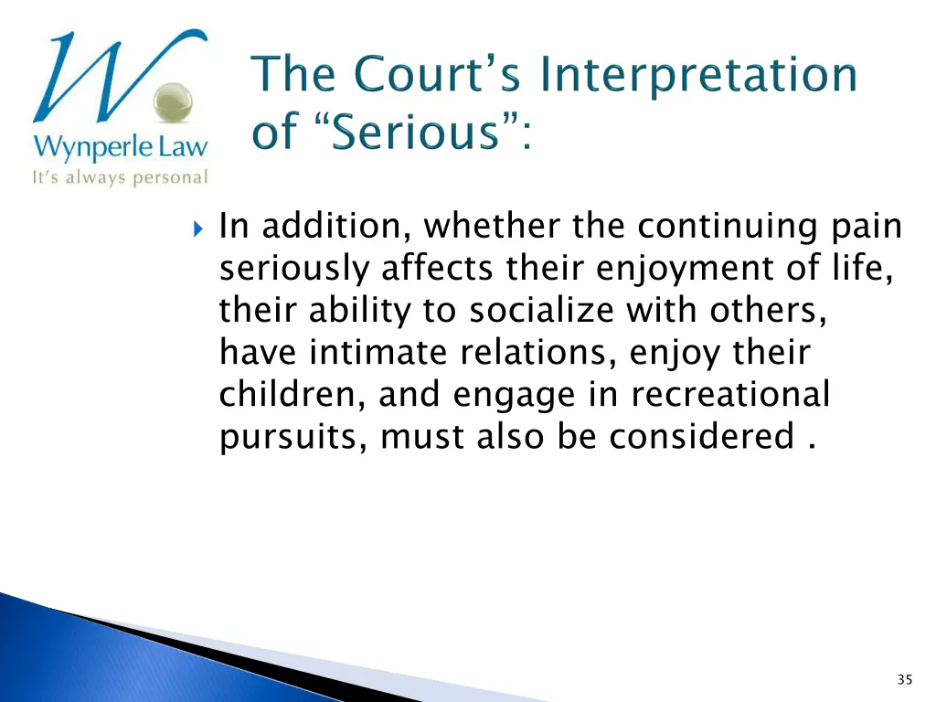 in addition whether the continuing pain seriously