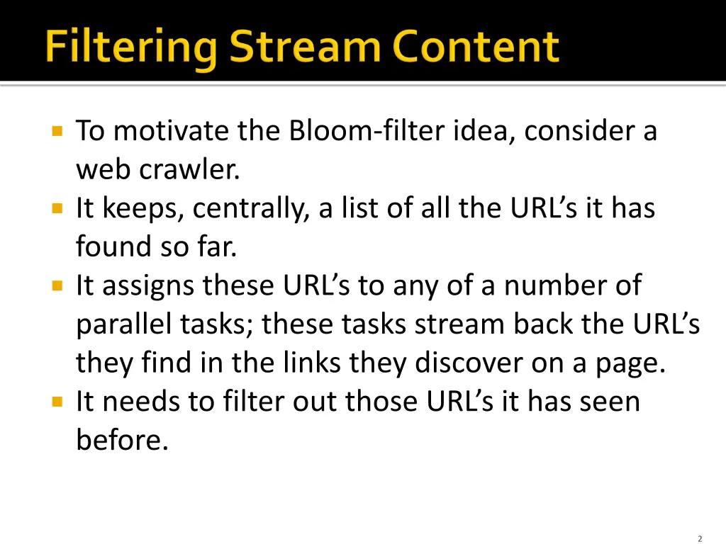 to motivate the bloom filter idea consider