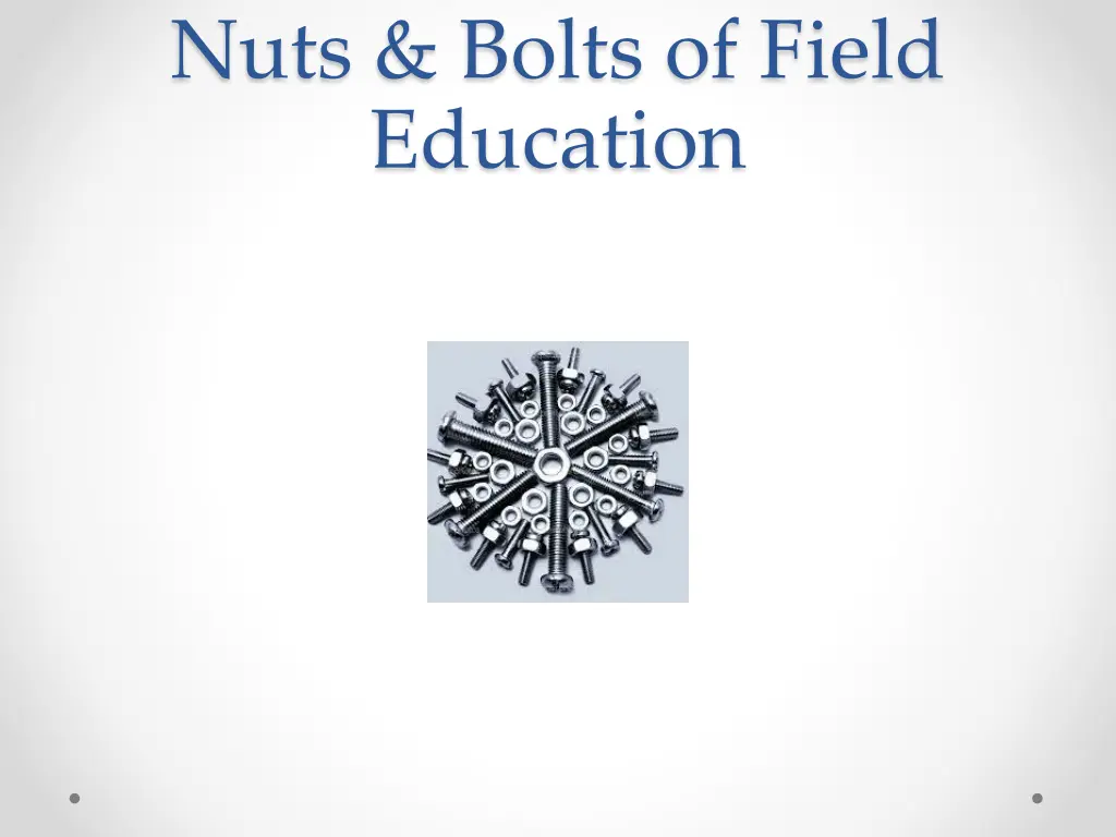 nuts bolts of field education