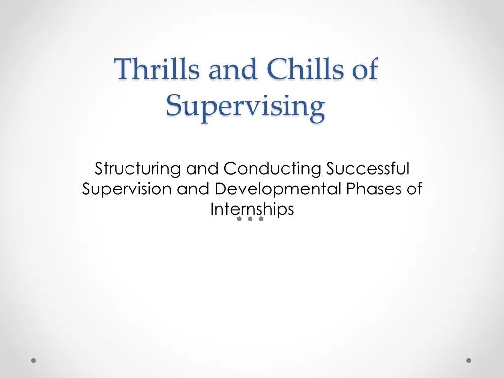 thrills and chills of supervising