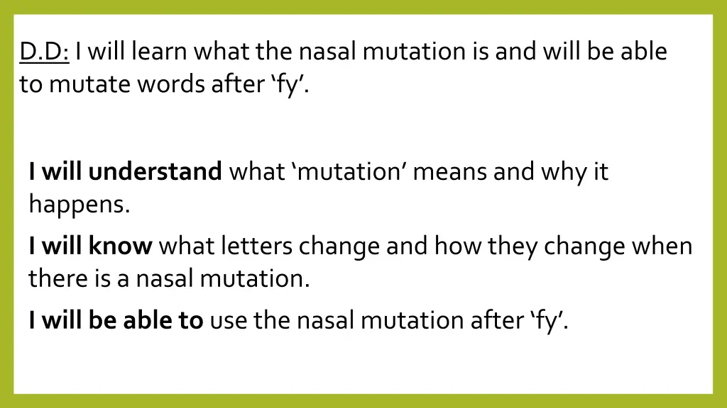 d d i will learn what the nasal mutation