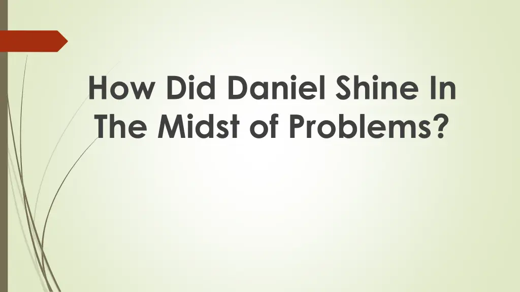 how did daniel shine in the midst of problems