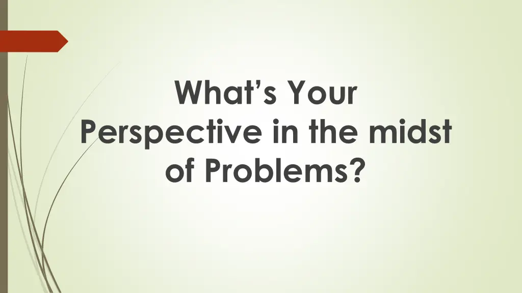 what s your perspective in the midst of problems