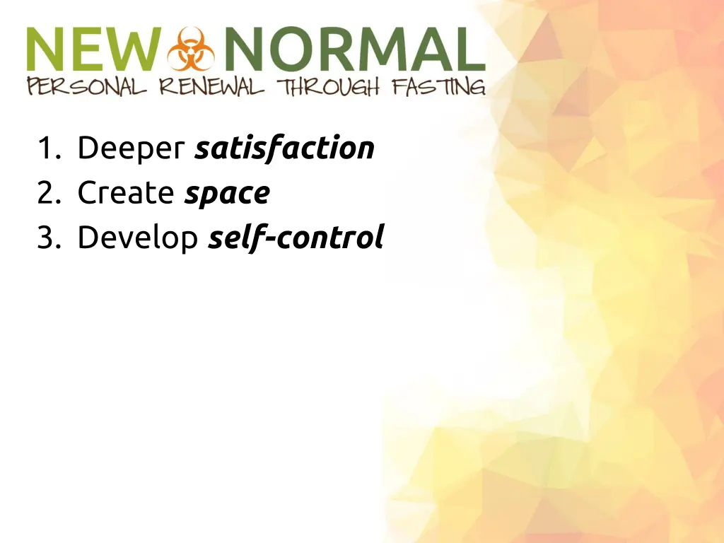 1 deeper satisfaction 2 create space 3 develop