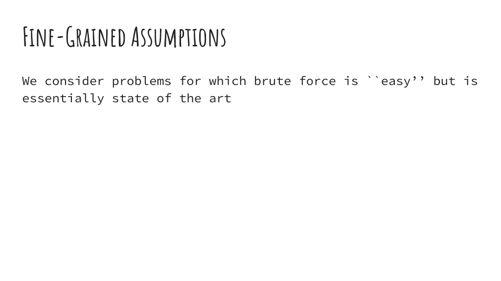 fine grained assumptions