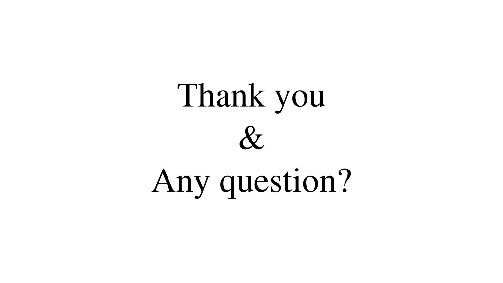 thank you any question
