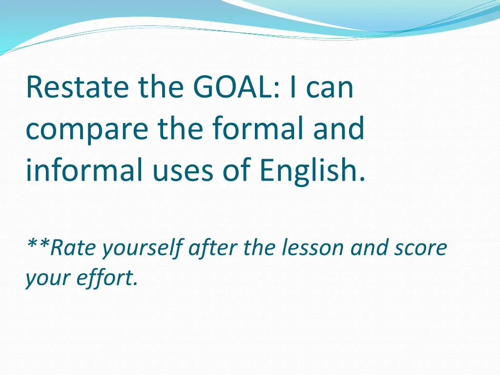 restate the goal i can compare the formal