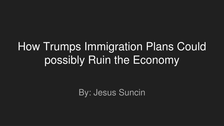 how trumps immigration plans could possibly ruin