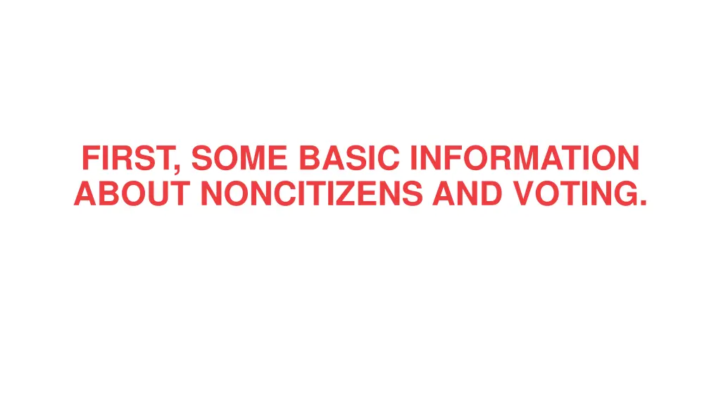 first some basic information about noncitizens