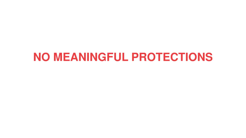 no meaningful protections