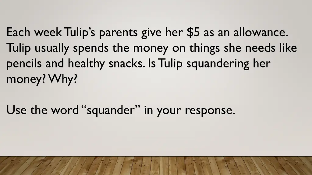 each week tulip s parents give