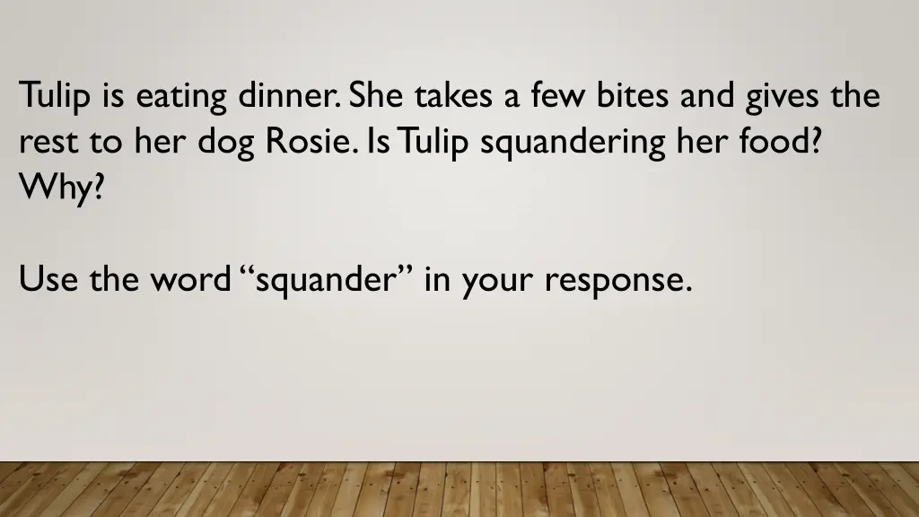 tulip is eating dinner she takes a few bites