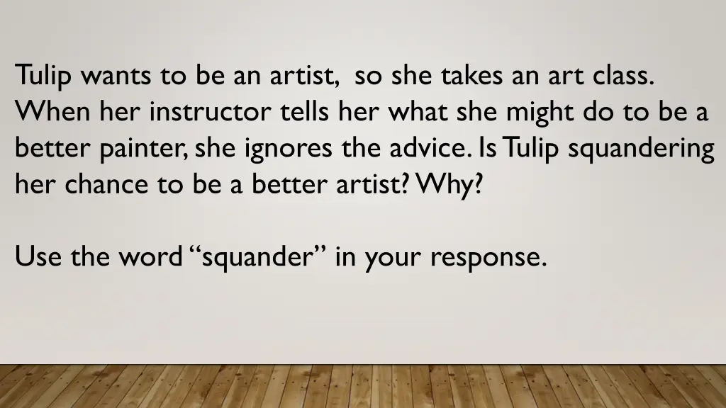 tulip wants to be an artist so she takes