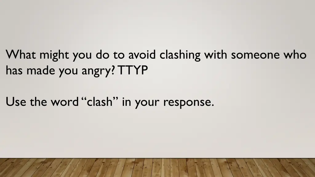 what might you do to avoid clashing with someone