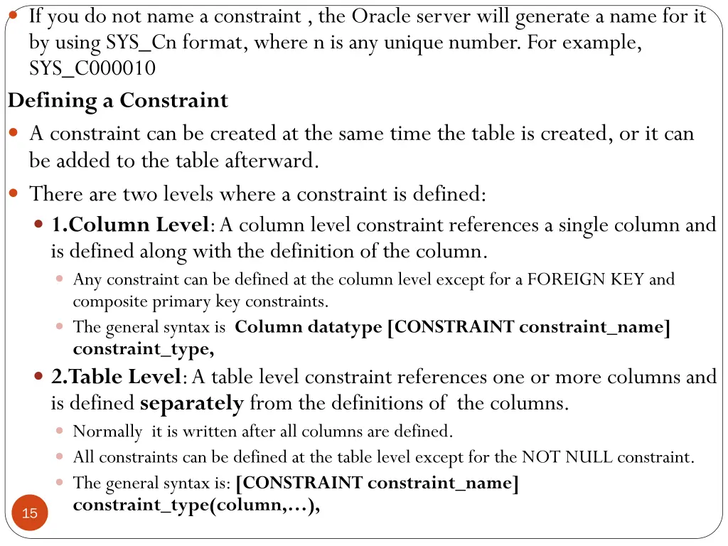 if you do not name a constraint the oracle server
