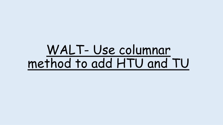 walt use columnar method to add htu and tu