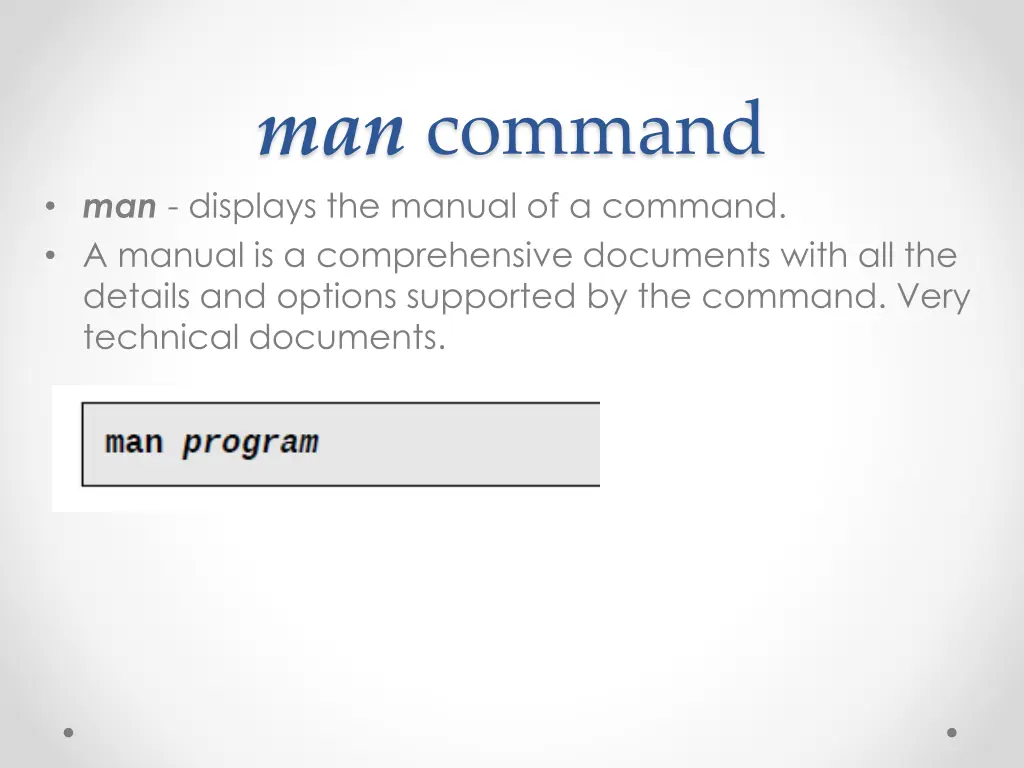 man command man displays the manual of a command