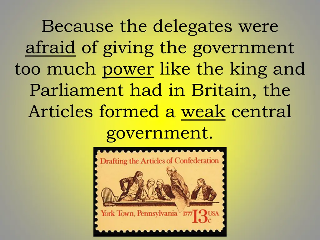 because the delegates were afraid of giving