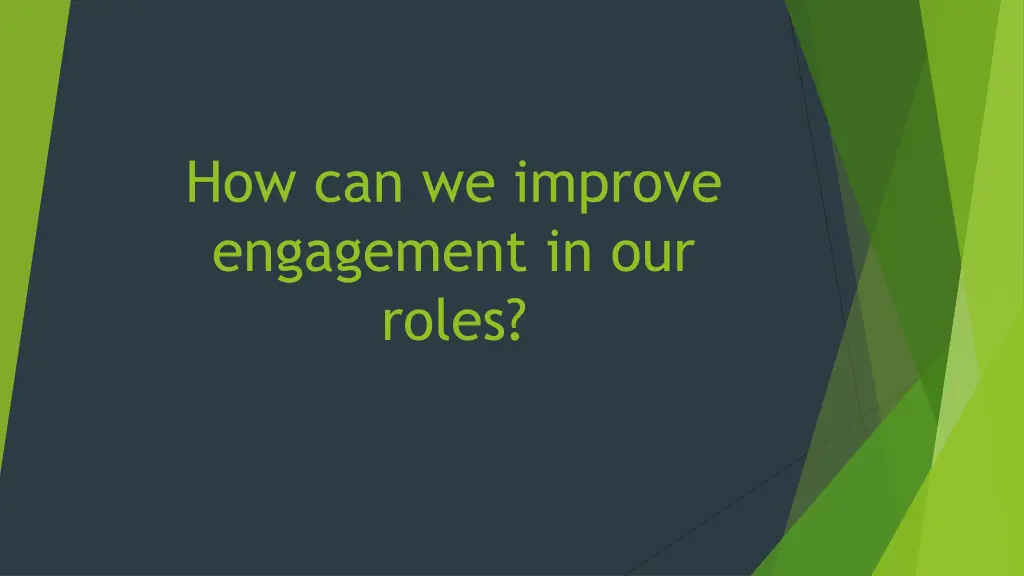 how can we improve engagement in our roles