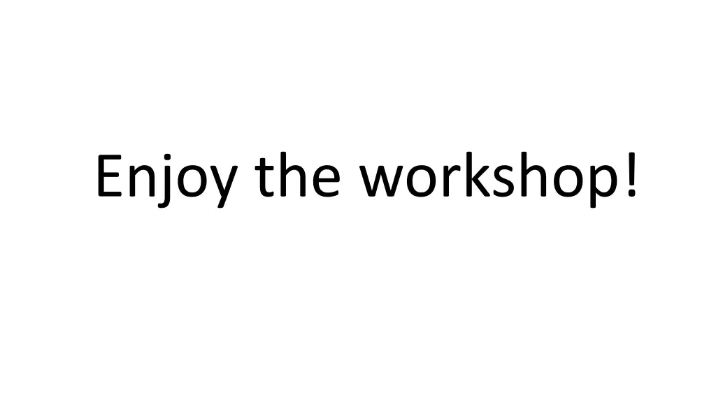 enjoy the workshop