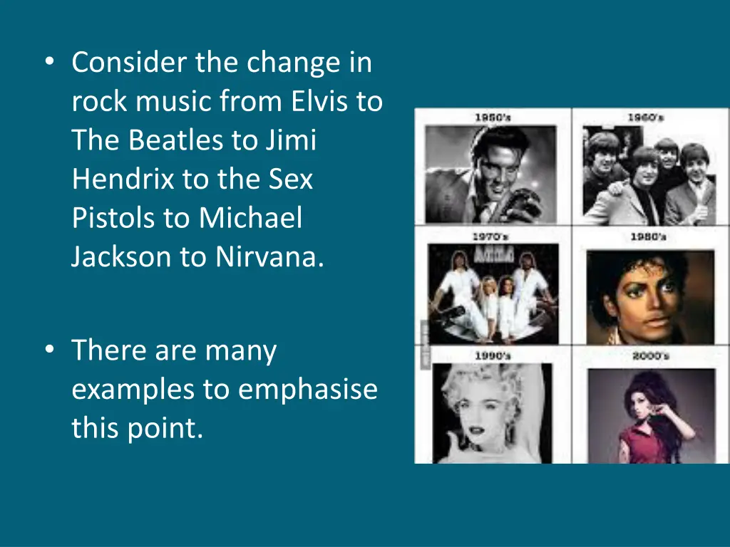 consider the change in rock music from elvis