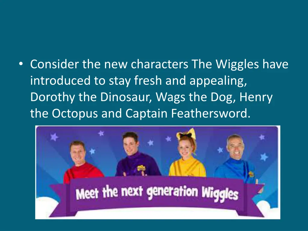 consider the new characters the wiggles have