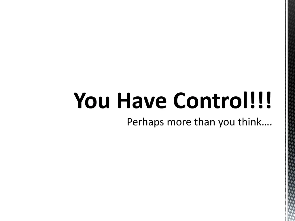 you have control perhaps more than you think