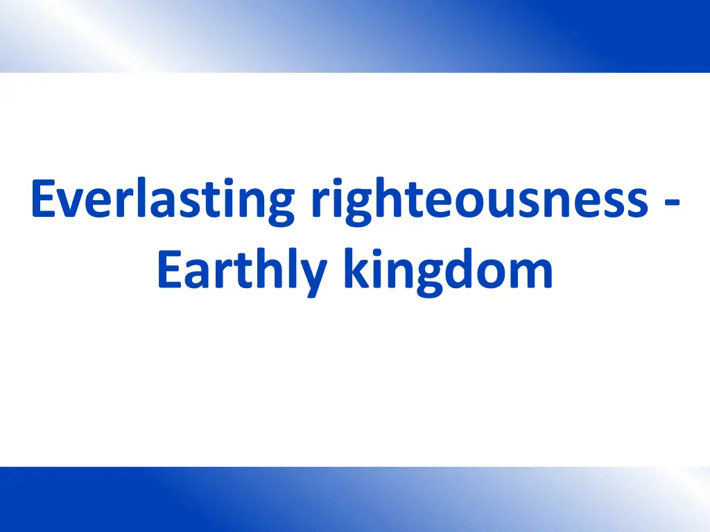 everlasting righteousness earthly kingdom