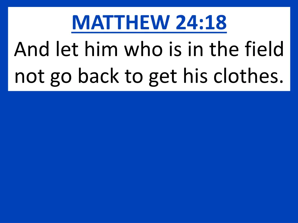matthew 24 18 and let him who is in the field
