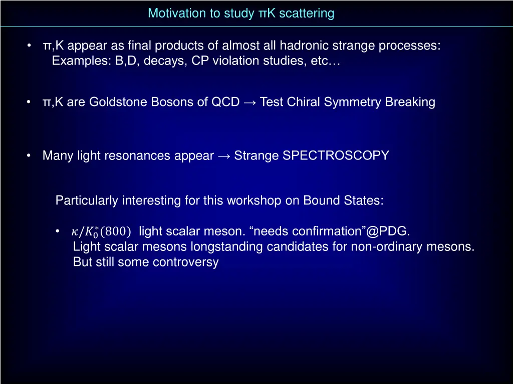 motivation to study k scattering