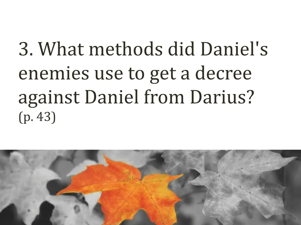 3 what methods did daniel s enemies